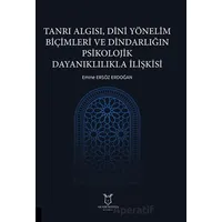 Tanrı Algısı, Dini Yönelim Biçimleri ve Dindarlığın Psikolojik Dayanıklılıkla İlişkisi