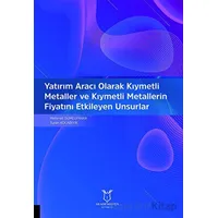 Yatırım Aracı Olarak Kıymetli Metaller ve Kıymetli Metallerin Fiyatını Etkileyen Unsurlar