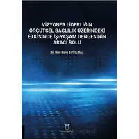 Vizyoner Liderliğin Örgütsel Bağlılık Üzerindeki Etkisinde İş-yaşam Dengesinin Aracı Rolü