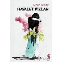 Hayalet Kızlar - Sinan Aksoy - Klaros Yayınları