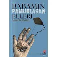 Babamın Pamuklaşan Elleri - Sedat Yeşilyağcı - Klaros Yayınları