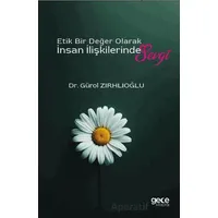 Etik Bir Değer Olarak İnsan İlişkilerinde Sevgi - Gürol Zırhlıoğlu - Gece Kitaplığı