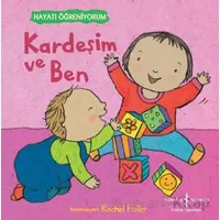 Kardeşim ve Ben - Hayatı Öğreniyorum - Kolektif - İş Bankası Kültür Yayınları