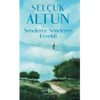 Senelerce Senelerce Evveldi - Selçuk Altun - İş Bankası Kültür Yayınları