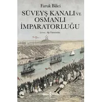 Süveyş Kanalı ve Osmanlı İmparatorluğu - Faruk Bilici - İş Bankası Kültür Yayınları