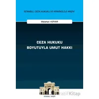Ceza Hukuku Boyutuyla Umut Hakkı İstanbul Ceza Hukuku ve Kriminoloji Arşivi Yayın No: 68
