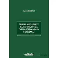 Türk Hukukunda ve İslam Hukukunda Tasarruf Finansman Sözleşmesi