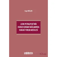 Leon Petrazyckinin Hukuk Kuramı Bağlamında Hukuki Yorum Meselesi