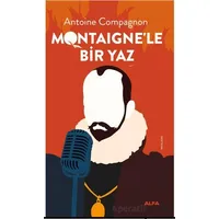 Montaigne’le Bir Yaz - Antoine Compagnon - Alfa Yayınları