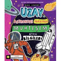 Uzay ve Astronomi Hakkında Muhteşem Ötesi Bilgiler - Mike Lowery - İthaki Çocuk Yayınları