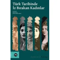 Türk Tarihinde İz Bırakan Kadınlar - Okan Yeşilot - Vakıfbank Kültür Yayınları