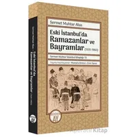 Eski İstanbulda Ramazanlar ve Bayramlar (1931 -1960) - Sermet Muhtar Alus - Büyüyen Ay Yayınları