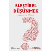 Eleştirel Düşünmek – Muhakeme Eğitimi - Fuat Tanhan - Palme Yayıncılık