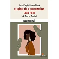 Sosyal Eleştiri Kuramı Olarak Kesişimsellik ve Afro-Amerikan Kadın Yazını: Irk, Sınıf ve Cinsiyet