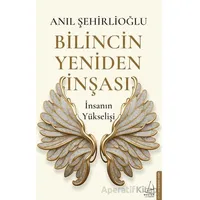 Bilincin Yeniden İnşası - Anıl Şehirlioğlu - Destek Yayınları