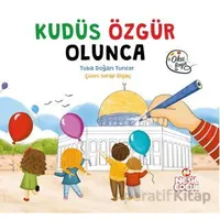 Kudüs Özgür Olunca - Tuba Doğan Tuncer - Nesil Çocuk Yayınları