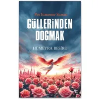 Güllerinden Doğmak - Hümeyra Besire - Halk Kitabevi