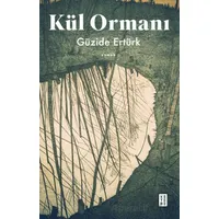 Kül Ormanı - Güzide Ertürk - Ketebe Yayınları