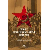 Türkiye Çocuk Esirgeme Kurumu (1923-1981) - Celal Kürşad Konukçu - Paradigma Akademi Yayınları