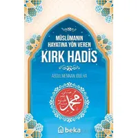 Müslümanın Hayatına Yön Veren Kırk Hadis - Abdulmennan Joulha - Beka Yayınları