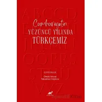 Cumhuriyetin Yüzüncü Yılında Türkçemiz - Kolektif - Paradigma Akademi Yayınları