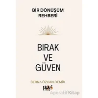 Bırak ve Güven - Bir Dönüşüm Rehberi - Berna Özcan Demir - Tilki Kitap