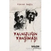 Yalnızlığın Yansıması - Fikret Dağlı - Salon Yayınları