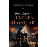 Mum Işığında Tükenen Hayatlar - Adnan Aydın - Salon Yayınları