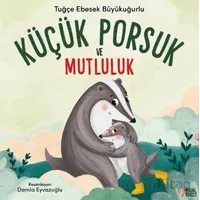 Küçük Porsuk ve Mutluluk - Tuğçe Ebesek Büyükuğurlu - Masalperest