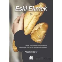 Eski Ekmek - Alaattin Bakır - Baygenç Yayıncılık