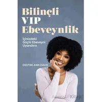 Bilinçli VIP Ebeveynlik - Destini Ann Davis - Butik Yayınları