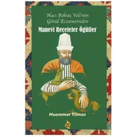 Hacı Bektaş Veli’nin Gönül Eczanesinden Manevi Reçeteler ve Öğütler