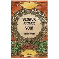 Bedava Ekmek Yok! - Ergün Yener - Girdap Kitap