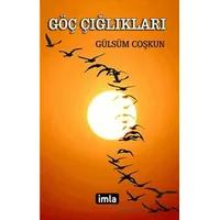Göç Çığlıkları - Gülsüm Coşkun - İmla Kitap