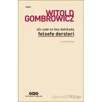 Altı Saat On Beş Dakikada Felsefe Dersleri - Witold Gombrowicz - Yapı Kredi Yayınları