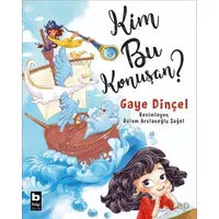 Kim Bu Konuşan? - Gaye Dinçel - Bilgi Yayınevi