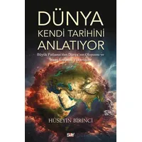 Du¨nya Kendi Tarihini Anlatıyor - Hu¨seyin Birinci - Say Yayınları