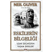 Eskilerin Bilgeliği Uzak Geçmişten Yaşam Dersleri - Neil Oliver - Say Yayınları