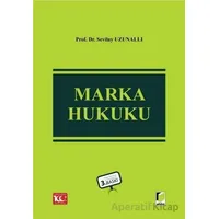 Marka Hukuku - Sevilay Uzunallı - Adalet Yayınevi