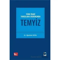Türk İdari Yargılama Hukukunda Temyiz - Oğuzhan Güzel - Adalet Yayınevi