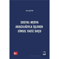 Sosyal Medya Aracılığıyla İşlenen Cinsel Taciz Suçu - Ece Çetin - Adalet Yayınevi