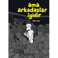Ama Arkadaşlar İyidir - Cihan Kılıç - İthaki Yayınları