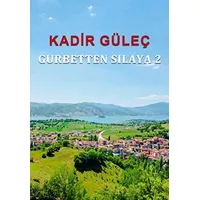 Gurbetten Sılaya 2 - Kadir Güleç - Sokak Kitapları Yayınları