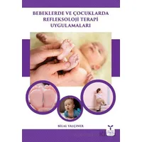 Bebeklerde ve Çocuklarda Refleksoloji Terapi Uygulamaları - Bilal Yalçıner - Umuttepe Yayınları