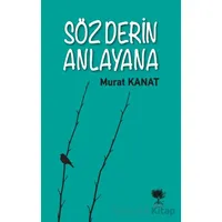 Söz Derin Anlayana - Murat Kanat - Alıç Yayınları
