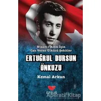 Nizam-ı Alem İçin Can Veren Ülkücü Şehitler - Ertuğrul Dursun Önkuzu - Kemal Arkun - Efsus Yayınları