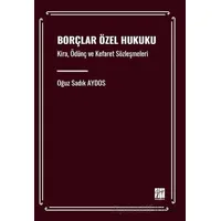 Borçlar Özel Hukuku Kira, Ödünç ve Kefaret Sözleşmeleri - Oğuz Sadık Aydos - Gazi Kitabevi