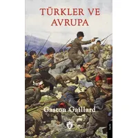Türkler ve Avrupa - Gaston Gaillard - Dorlion Yayınları