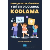 Erken Çocukluk Döneminde Yeni Bir Dil Olarak Kodlama - Şermin Metin - Nobel Akademik Yayıncılık