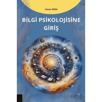 Bilgi Psikolojisine Giriş - Yener Özen - Akademisyen Kitabevi